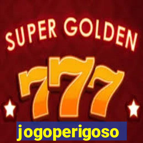 jogoperigoso