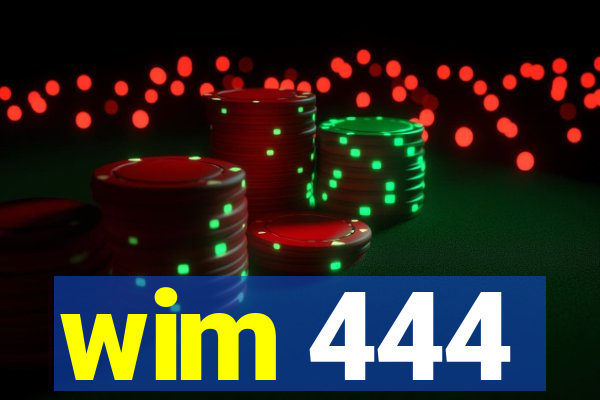 wim 444