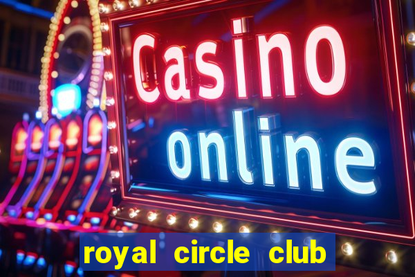 royal circle club online gaming