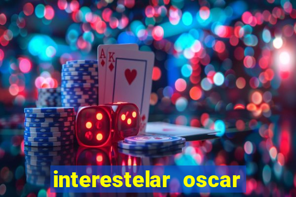 interestelar oscar interestelar quantos oscar