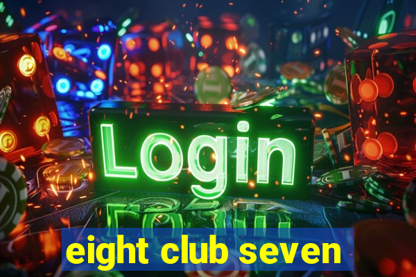 eight club seven