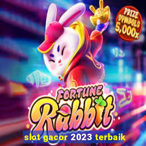 slot gacor 2023 terbaik