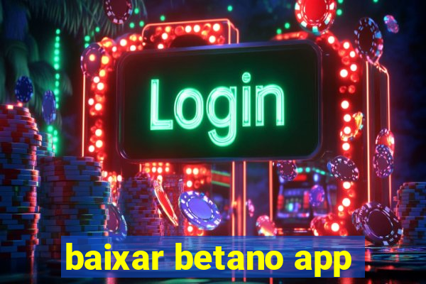 baixar betano app