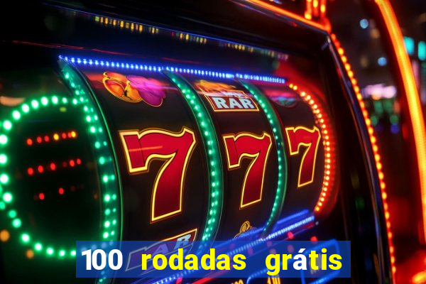 100 rodadas grátis no cadastro