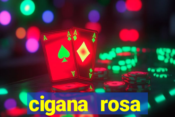 cigana rosa vermelha historia