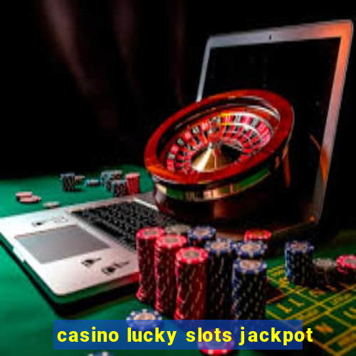 casino lucky slots jackpot