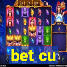 bet cu