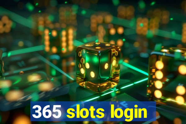 365 slots login