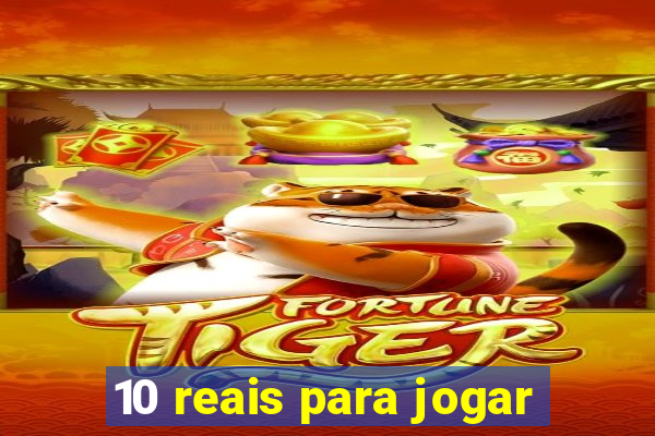 10 reais para jogar