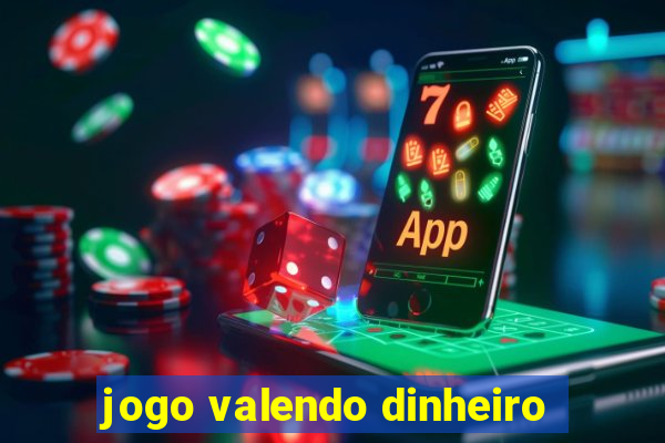 jogo valendo dinheiro