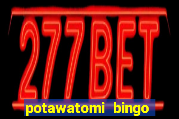 potawatomi bingo casino milwaukee wisconsin