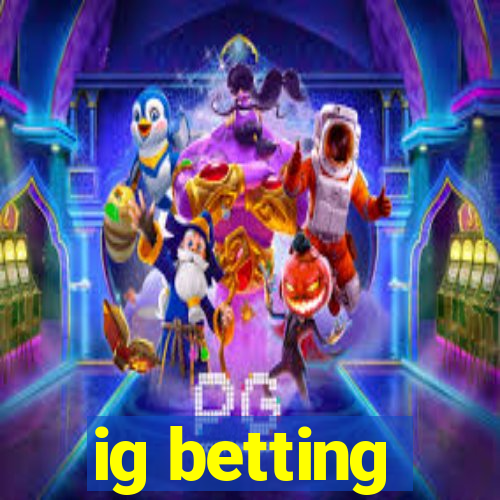 ig betting