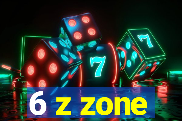 6 z zone