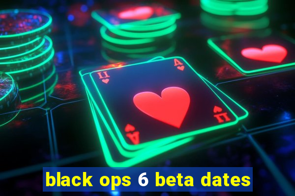 black ops 6 beta dates