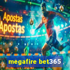 megafire bet365