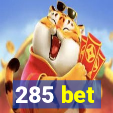 285 bet