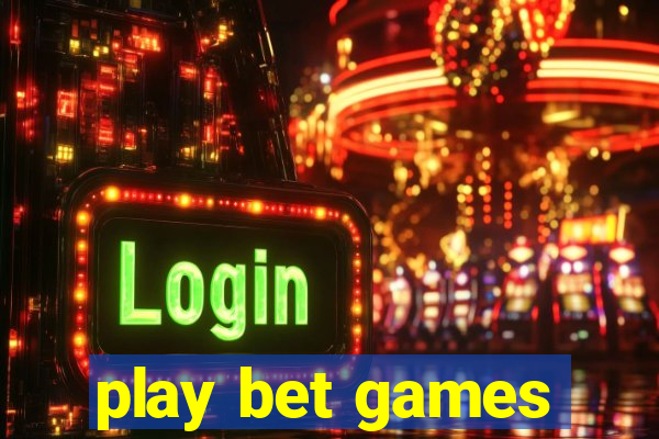 play bet games