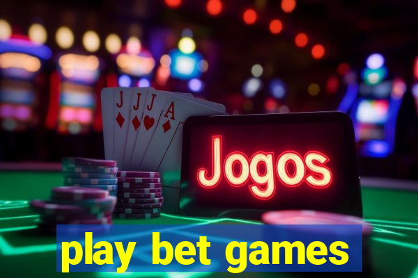 play bet games