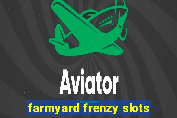 farmyard frenzy slots