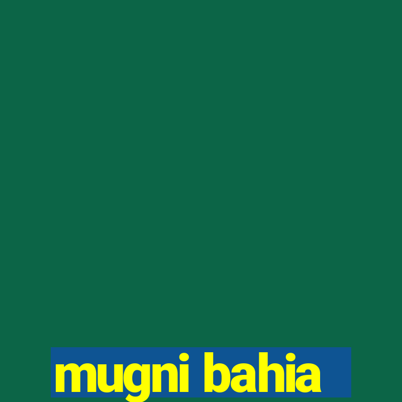 mugni bahia