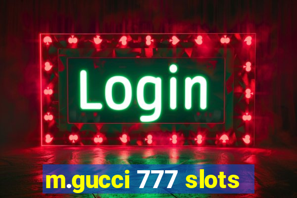 m.gucci 777 slots