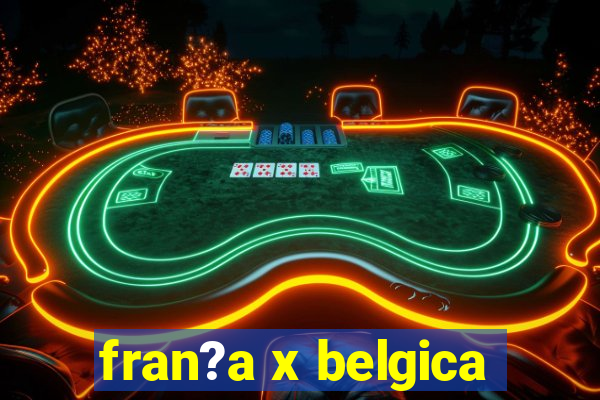 fran?a x belgica