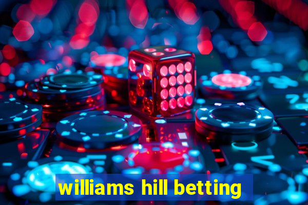 williams hill betting