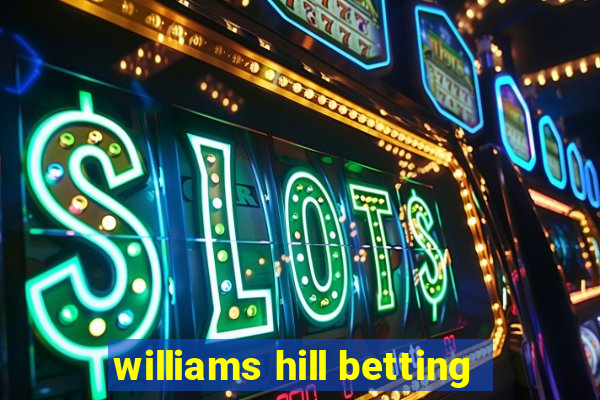 williams hill betting