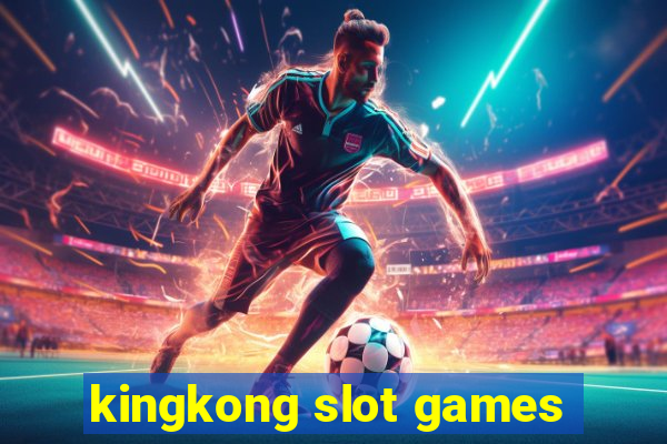 kingkong slot games