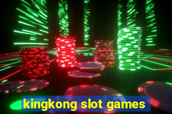 kingkong slot games