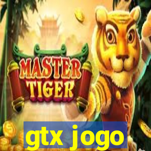 gtx jogo