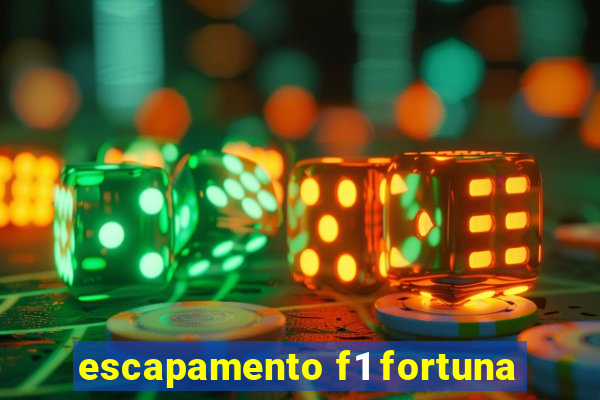 escapamento f1 fortuna