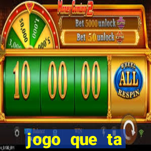 jogo que ta pagando hoje