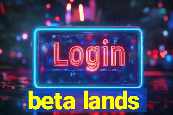 beta lands