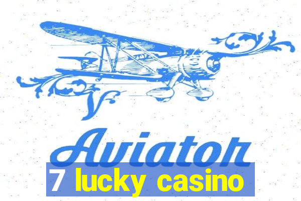 7 lucky casino