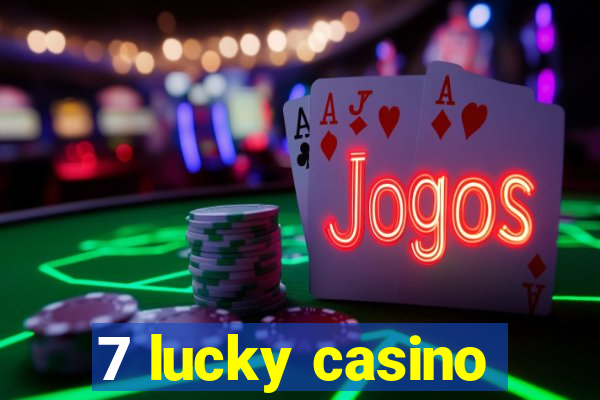 7 lucky casino