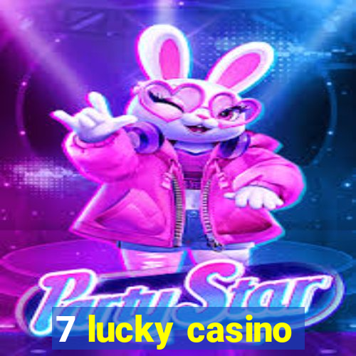 7 lucky casino