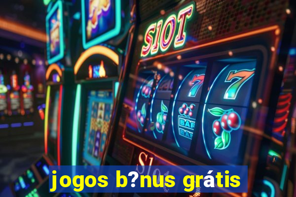 jogos b?nus grátis