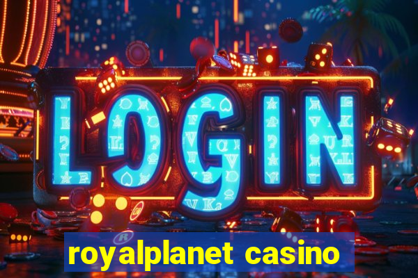 royalplanet casino