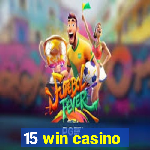 15 win casino