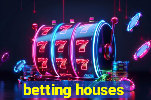 betting houses