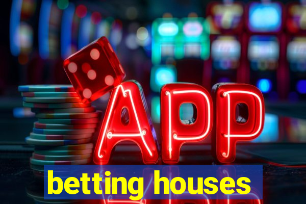 betting houses