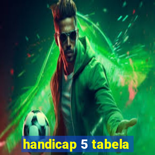 handicap 5 tabela