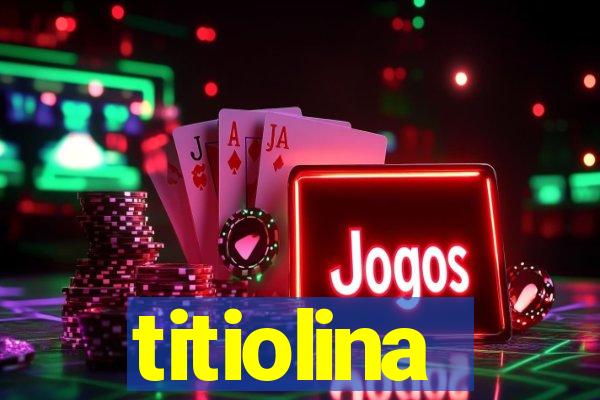 titiolina