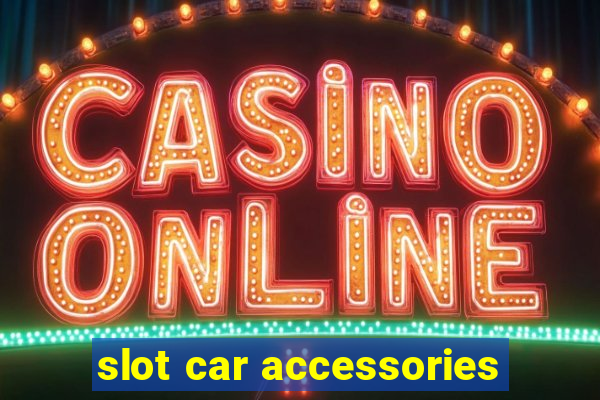 slot car accessories