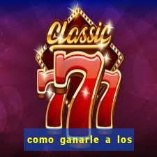 como ganarle a los casinos online