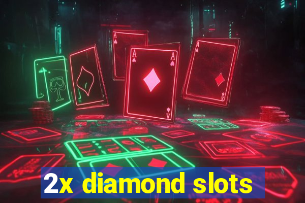 2x diamond slots