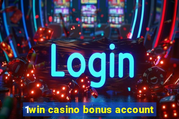 1win casino bonus account