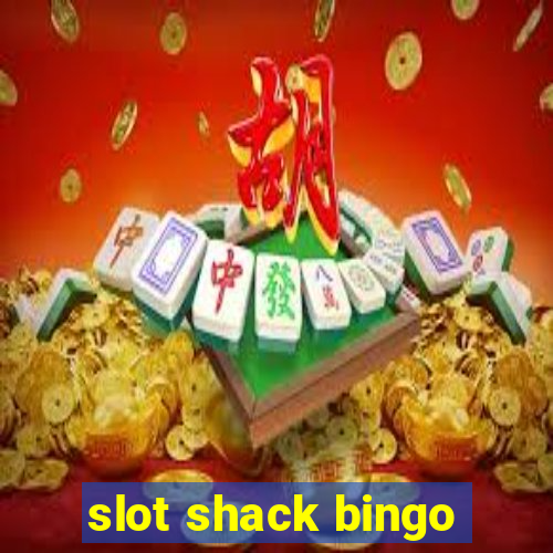 slot shack bingo