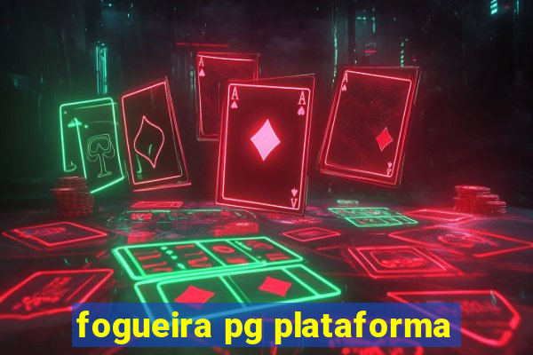 fogueira pg plataforma